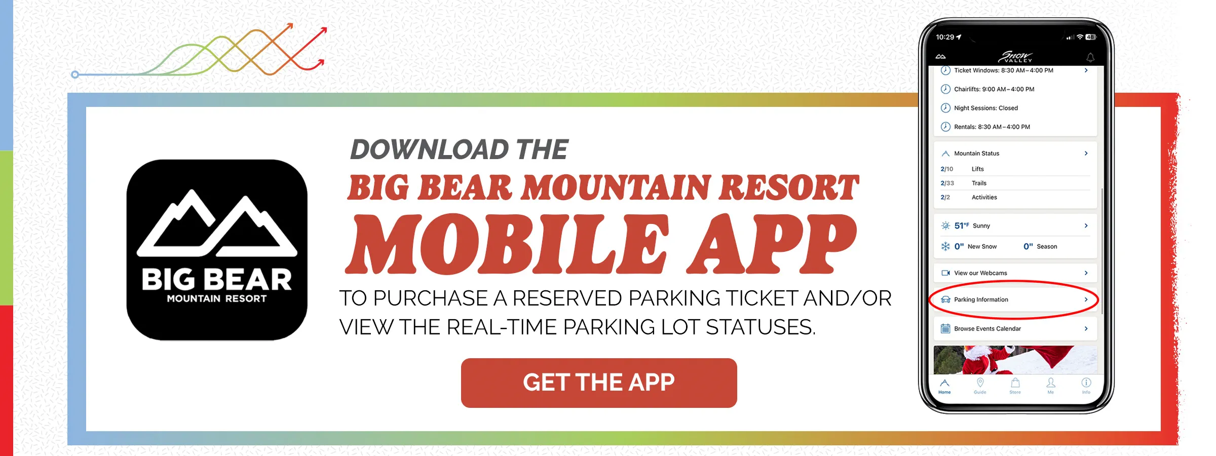 Download the Big Bear Mountain Resort Mobile App to purchase reserved parking tickets and or view the status